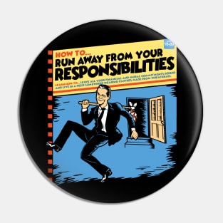 How To... Run Away From Your Responsibilities Pin