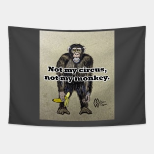 Not my circus, not my monkey Tapestry