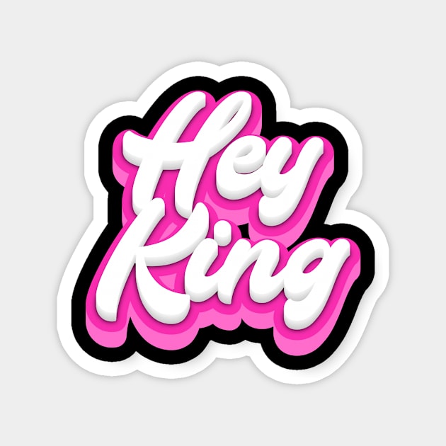 Hey King Magnet by Fly Beyond