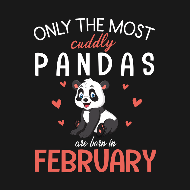 Only The Most Cuddly Pandas Are Born In February My Birthday by Cowan79