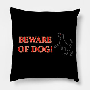 Beware Of Dog! Pillow