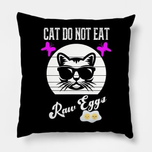 Cat Do Not Eat Raw Eggs Pillow