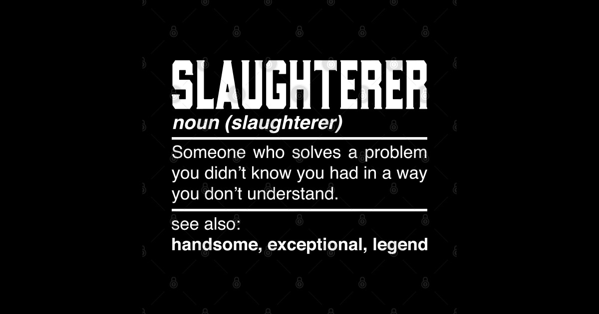 Slaughterer Definition Design Butcher Meat Cutter Noun Slaughterer Gift Posters and Art