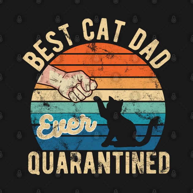 Best cat dad ever quarantined fathers day gifts 2020 quarantined by Gaming champion