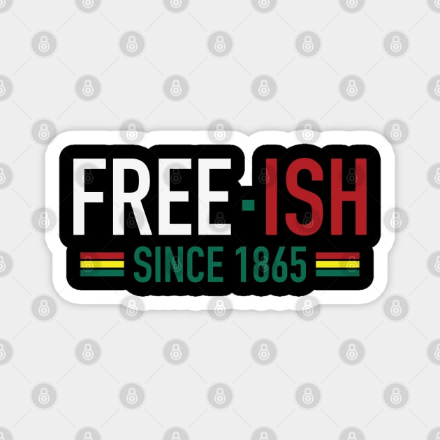Free-Ish Since 1865 | Juneteenth | African American | Black Lives Matter | Black History Magnet by UrbanLifeApparel