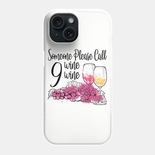 Someone Please Call 9 Wine WIne - Funny Christmas Gift Phone Case