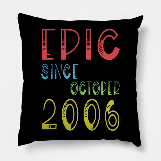 Epic Since October 2006 - Birthday 13th Gift T-Shirt Pillow by kaza191