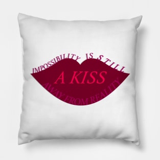 A kiss away from reality Pillow