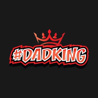 DAD KING DESIGN || GIFTS FOR DAD T-Shirt