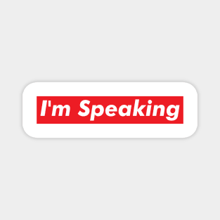 I'm Speaking Magnet