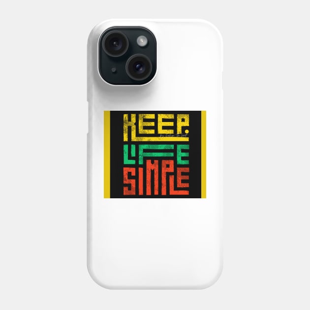 keep life simple Phone Case by THE HIGHLIGHTZ