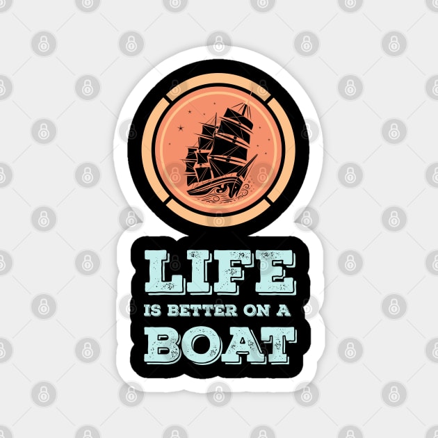 LIFE is better on a BOAT Epic MOTTO for the Sea Captains Magnet by Naumovski