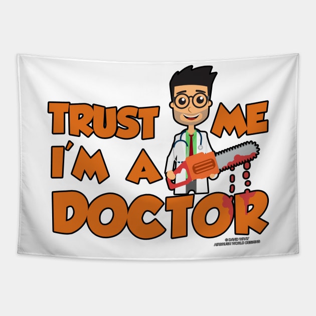 Trust Me I'm A Doctor Funny Medical Novelty Gift Tapestry by Airbrush World