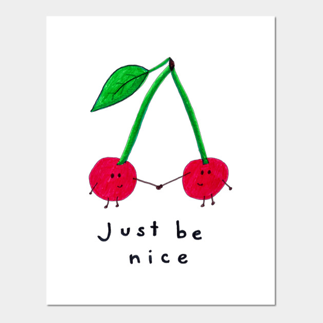 Just Be Nice Just Be Nice Posters And Art Prints Teepublic