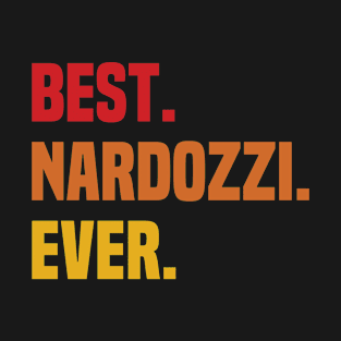 BEST NARDOZZI EVER ,NARDOZZI NAME T-Shirt