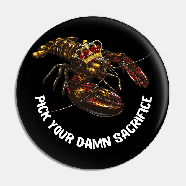 Jordan Peterson Lobster King Pich your sacrifice quote white text