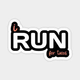 i RUN for tacos Magnet