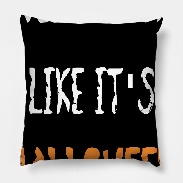 Live Everyday Like It's Halloween Pillow by DANPUBLIC
