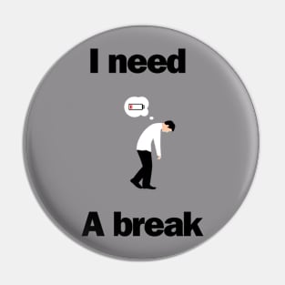 I need a break Pin