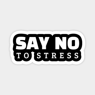 Say No To Stress Magnet