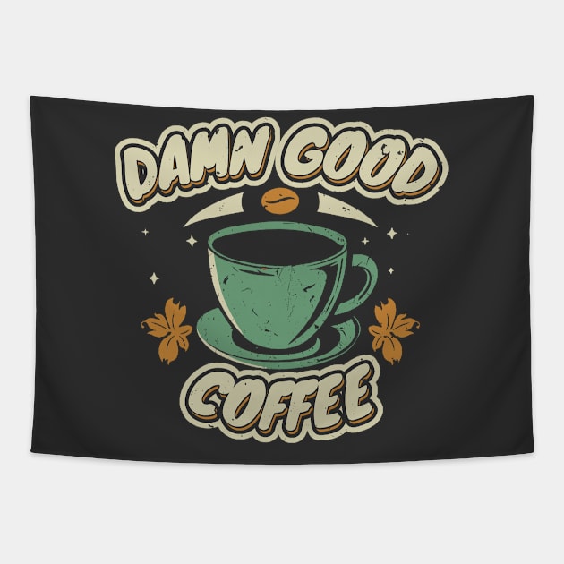 damn good coffee Tapestry by legend