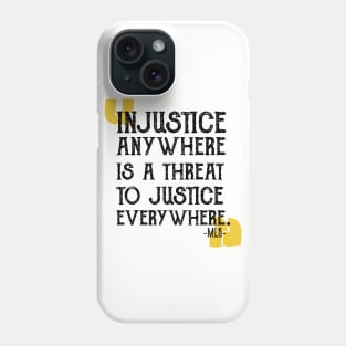 injustice anywhere is a threat to justice everywhere Phone Case