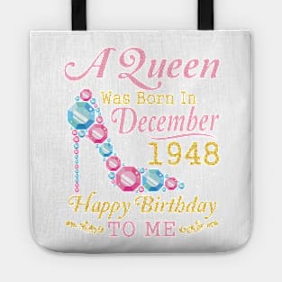 A Queen Was Born In December 1948 Happy Birthday 72 Years Old To Nana Mom Aunt Sister Wife Daughter Tote