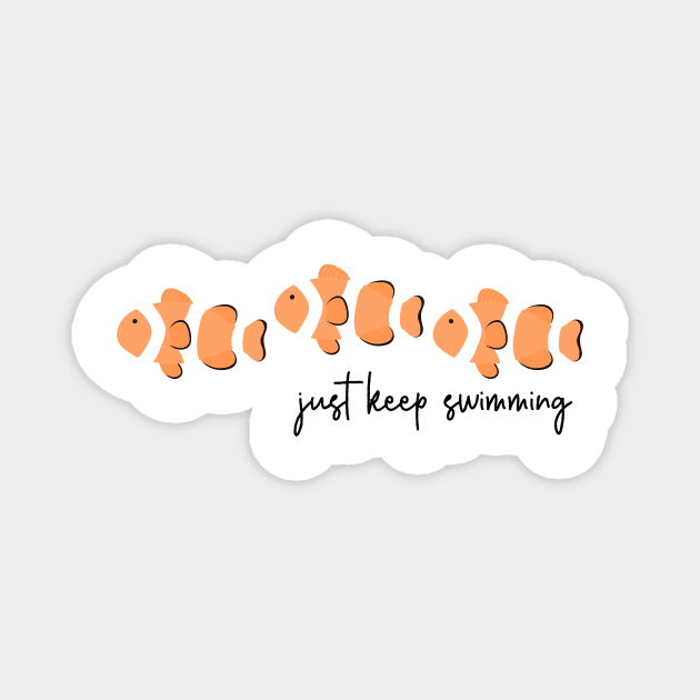 Just Keep Swimming Clown Fish Magnet by annmariestowe