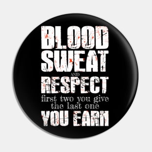 Blood, sweat, and respect. The first two you give and the last one you earn. Pin