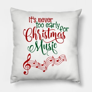 Funny It's Never To Early For Christmas Music Pillow