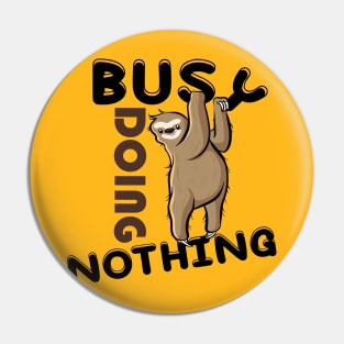 Sorry I was busy doing nothing sloth edition Pin