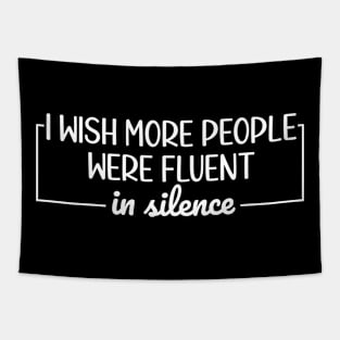 I Wish More People Were Fluent In Silence, Funny Saying Sarcastic Gift Tapestry