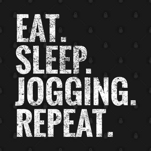 Eat Sleep Jogging Repeat by TeeLogic