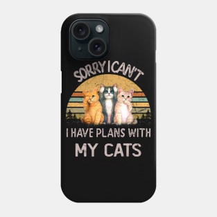 SORRY I CAN'T I HAVE PLANS WITH MY CATS Phone Case