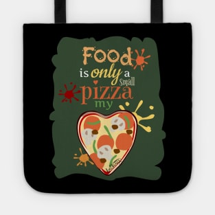 Food Is Only A Small Pizza My Heart Tote