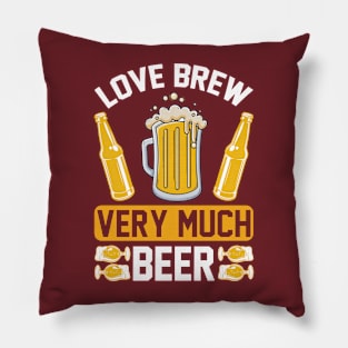 Love brew very much beer T Shirt For Women Men Pillow