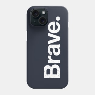 Brave. Phone Case