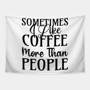 sometimes I like coffee more than people Tapestry