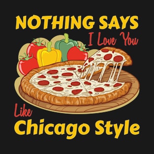 Nothing Says I Love You Like Chicago Style T-Shirt