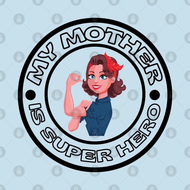 MY MOTHER IS SUPER HERO by SuperMama1650