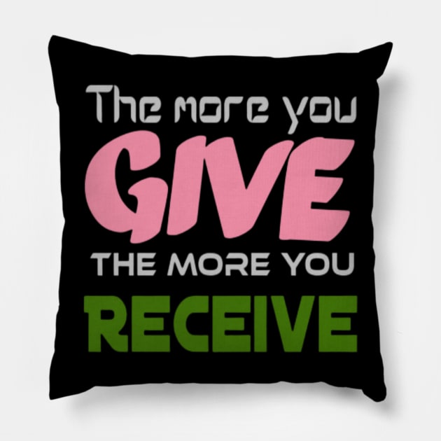 The more you give, the more you receive, Black Pillow by TeeTrandzz