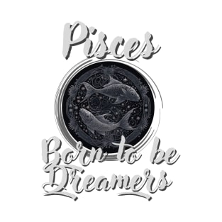 Born to Be Dreamers: a Design for Pisces with Ornamental Horoscope Logo T-Shirt