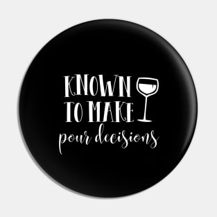 Known to make pour decisions Pin