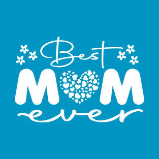 Best mom ever T-Shirt