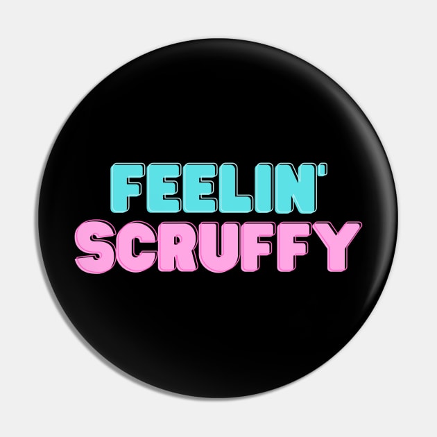 Feelin' Scruffy Pin by Unreal Fan Store