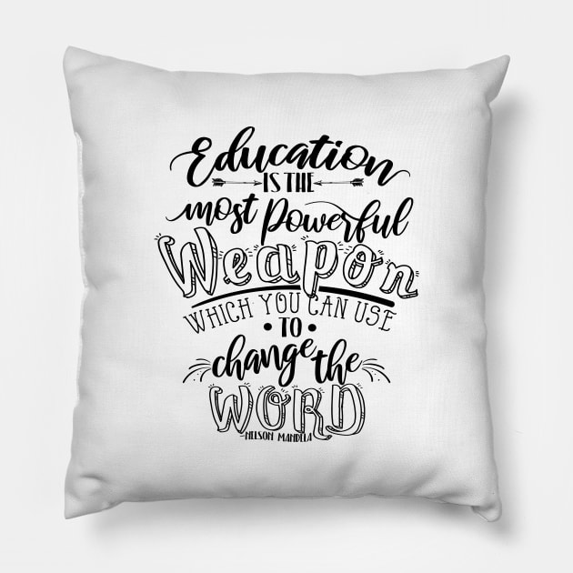 'Education Is The Most Powerful Weapon' Education Shirt Pillow by ourwackyhome