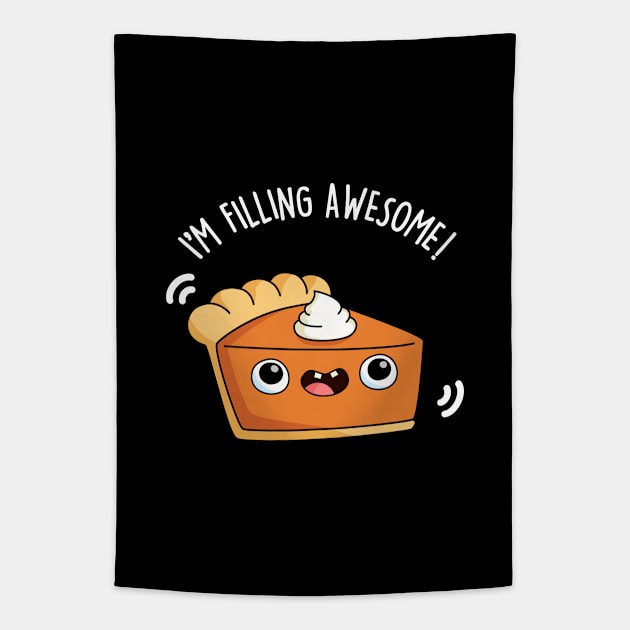 I'm Filling Awesome Cute Pie Pun Tapestry by punnybone