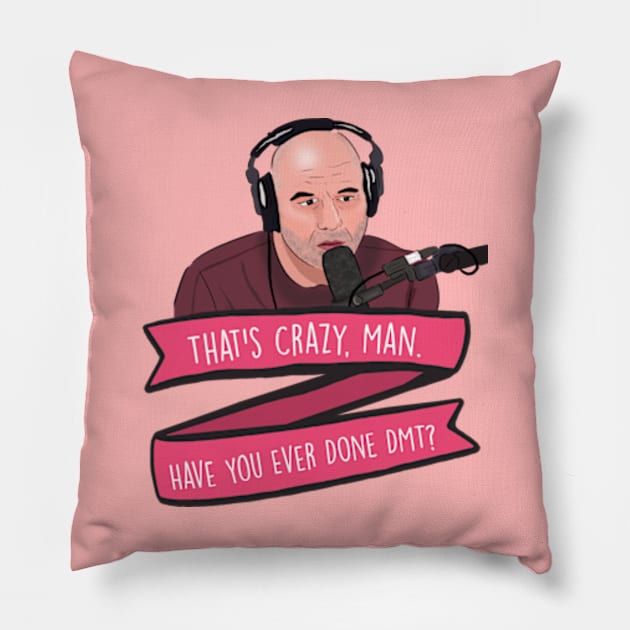 Joe Rogan Thats Crazy Man, Have You Ever Done DMT Meme Pillow by Barnyardy