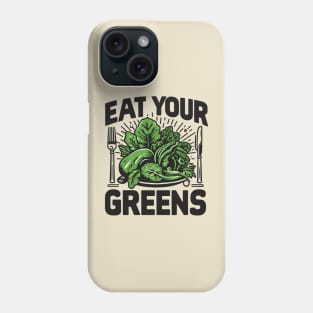 Eat Your Greens Phone Case