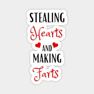 "Stealing Hearts And Making Farts" Magnet